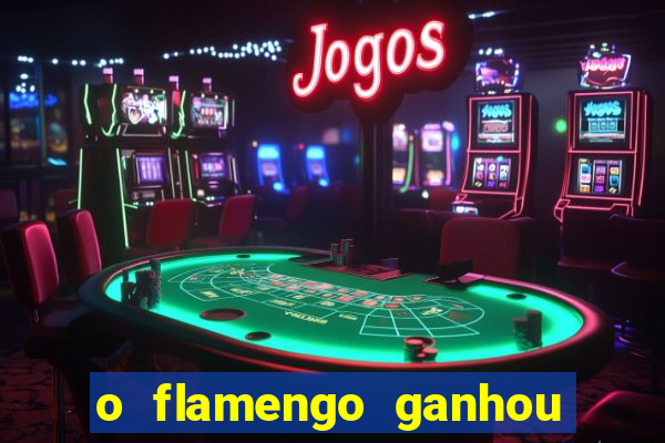 o flamengo ganhou ou perdeu hoje